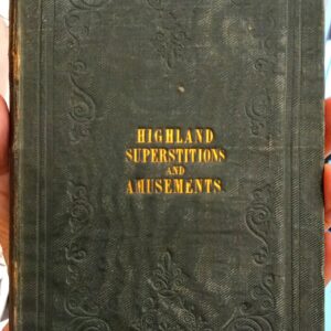 The Popular Superstitions and Festive Amusement of the Highlanders of Scotland front cover