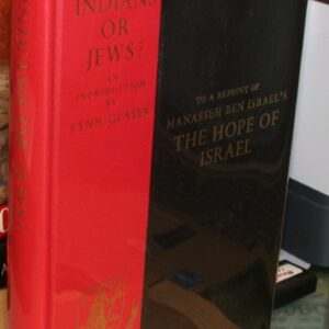 Glaser, Lynn: Indians or Jews? An Introduction to a Reprint of Manasseh Ben Israel's The Hope of Israel