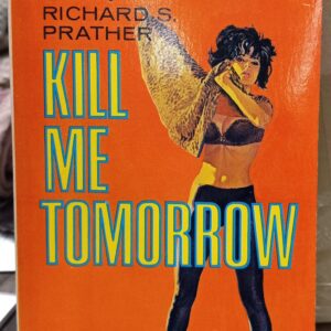 Prather, Richard S.: Kill Me Tomorrow