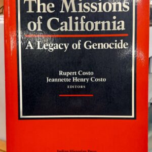 The Missions of California A Legacy of Genocide front cover