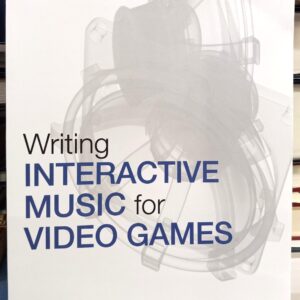 Writing Interactive Music for Video Games front cover