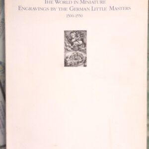 Goddard, Stephen H.: The World in Miniature: Engravings by the German Little Masters 1500-1550