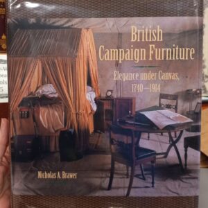 Brawer, Nicholas A. : British Campaign Furniture: Elegance Under Canvas, 1740-1914