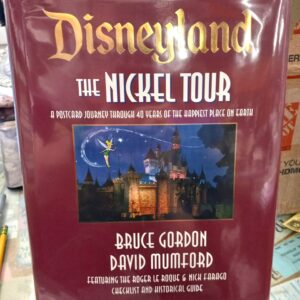 Mumford, David; Gordon, Bruce: Disneyland : The Nickel Tour : A Postcard Journey Through 40 Years of the Happiest Place on Earth