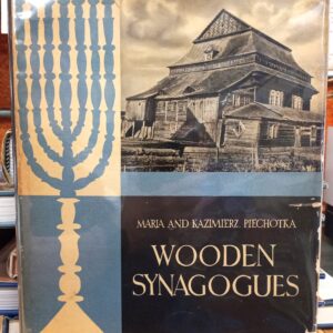 Piechotka, Maria and Kazimierz: Wooden Synagogues