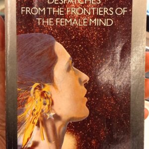 Despatches from the Frontiers of the Female Mind front cover
