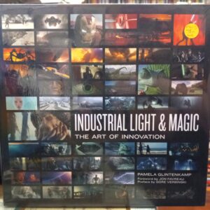 Glintenkamp, Pamela; Favreau, Jon (foreword); Verbinski, Gore (preface): Industrial Light & Magic: The Art of Innovation