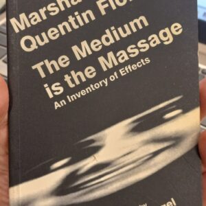 McLuhan, Marshall; Fiore, Quentin: The Medium is the Massage: An Inventory of Effects