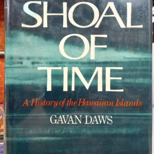 Daws, Gavan: Shoal of Time: A History of the Hawaiian Islands